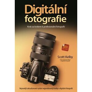 Digitální fotografie - Krok za krokem k profesionální fotografii