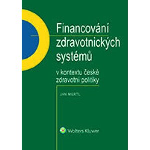 Financování zdravotnických systémů v kontextu české zdravotní politiky