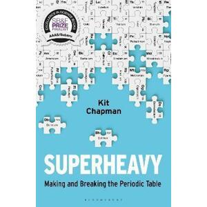 Superheavy : Making and Breaking the Periodic Table