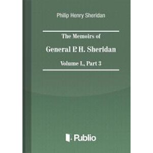 The Memoirs of General P. H. Sheridan, Volume I., Part 3