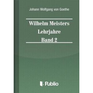 Wilhelm Meisters Lehrjahre Band 2
