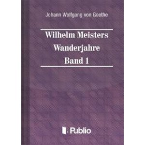 Wilhelm Meisters Wanderjahre Band 1