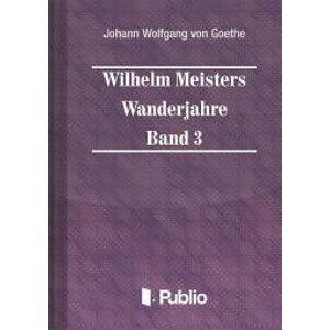 Wilhelm Meisters Wanderjahre Band 3