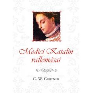 Medici Katalin vallomásai