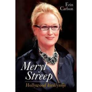 Meryl Streep – Hollywood királynője