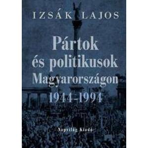 Pártok és politikusok Magyarországon 1944–1994