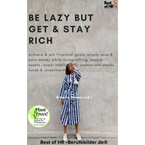 Be Lazy but Get & Stay Rich