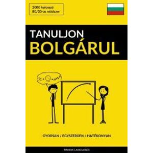 Tanuljon Bolgárul - Gyorsan / Egyszerűen / Hatékonyan