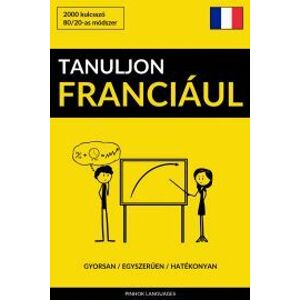 Tanuljon Franciául - Gyorsan / Egyszerűen / Hatékonyan