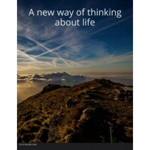 A New Way of Thinking about Life
