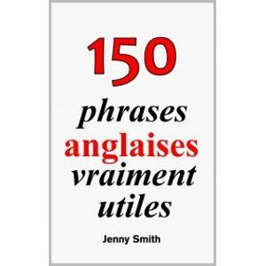 150 phrases anglaises vraiment utiles