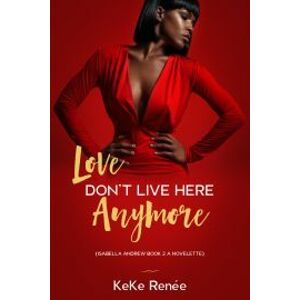 Love Don't Live Here Anymore (Isabella Andrews Book 2)