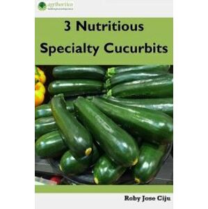 3 Nutritious Specialty Cucurbits