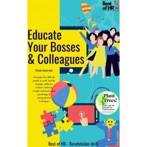 Educate Your Bosses & Colleagues