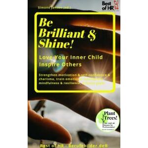 Be Brilliant & Shine! Love Your Inner Child Inspire Others