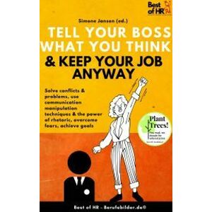 Tell Your Boss What You Think & Keep Your Job Anyway