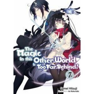 The Magic in this Other World is Too Far Behind! Volume 7