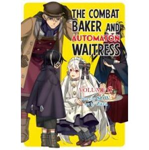 The Combat Baker and Automaton Waitress: Volume 6