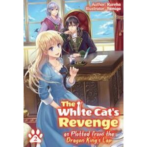 The White Cat's Revenge as Plotted from the Dragon King's Lap: Volume 2