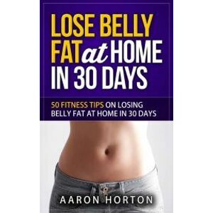 Lose Belly Fat At Home In 30 Days