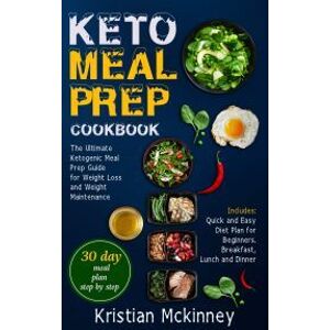 Keto Meal Prep CookbookThe Ultimate Ketogenic Meal Prep Guide for Weight Loss and Weight Maintenance. Includes
