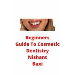 Beginners Guide To Cosmetic Dentistry