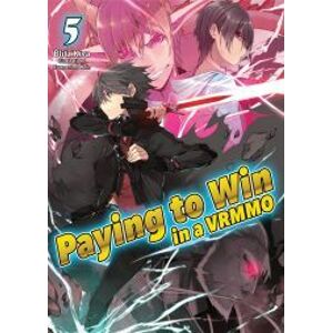 Paying to Win in a VRMMO: Volume 5