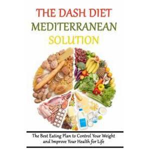 The DASH Diet Mediterranean Solution: