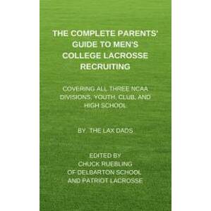 The Complete Parents’ Guide To Men’s College Lacrosse Recruiting