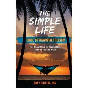 The Simple Life Guide To Financial Freedom