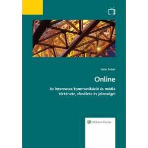 Online Az internetes kommunikáció és média története, elmélete és jelenségei