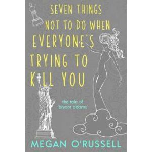 Seven Things Not to Do When Everyone's Trying to Kill You