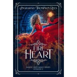 Fire Heart: Magic and Mage Series Episode 2