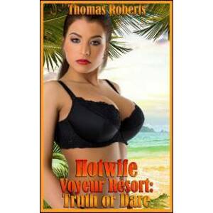 Hotwife Voyeur Resort: Truth Or Dare