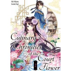 Culinary Chronicles of the Court Flower: Volume 2