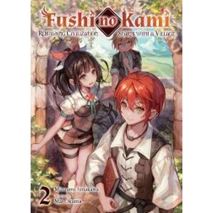 Fushi no Kami: Rebuilding Civilization Starts With a Village Volume 2