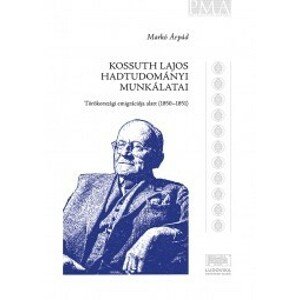 Kossuth Lajos hadtudományi munkálatai törökországi emigrációja alatt (1850–1851)