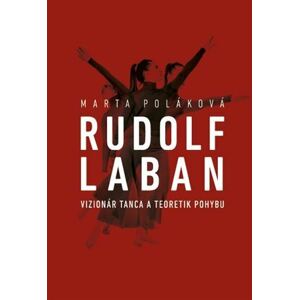 Rudolf Laban - vizionár tanca a teoretik pohybu