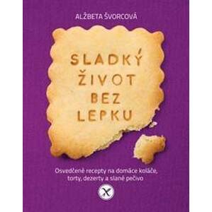 Sladký život bez lepku (slovenský jazyk) - Alžbeta Švorcová
