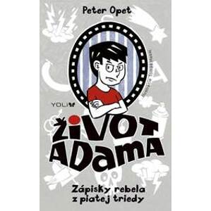 Život Adama: Zápisky rebela z piatej triedy (edícia YOLi) - Opet Peter