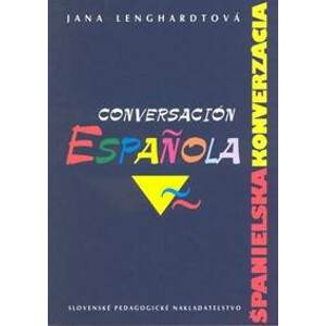 Conversación Espan~ola - Španielska konverzácia - Lenghardtová Jana
