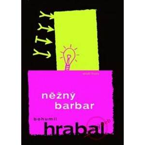 Něžný barbar - Hrabal Bohumil