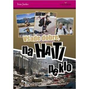 Všade dobre, na Haiti peklo - Janko Ivan