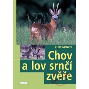 Chov a lov srnčí zvěře - Menzel Kurt