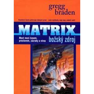 Matrix - božský zdroj - Braden Gregg