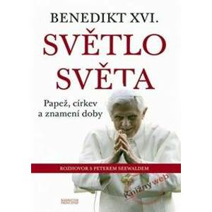 Benedikt XVI.-Světlo světa - Papež, církev a znamení doby - Seewald Peter