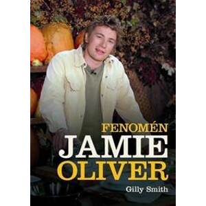 Fenomén Jamie Oliver - Gilly Smith