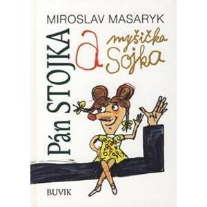 Pán Stojka a myšička Sojka - Masaryk Miroslav