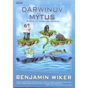 Darwinův mýtus - Wiker Benjamin