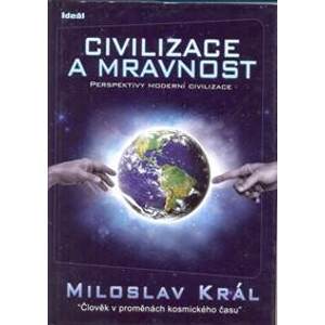 Civilizace a mravnost - Král Miloslav